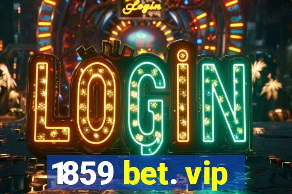 1859 bet. vip